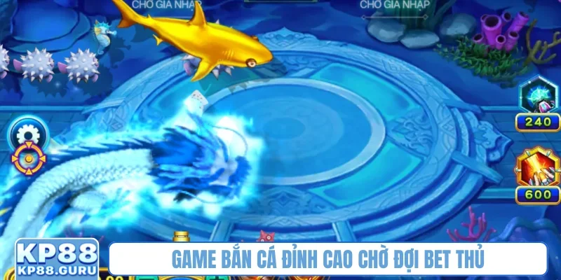 Bắn cá ăn tiền - Giải trí trực tuyến tại KP88, chinh phục đại dương 3 Game bắn cá đỉnh cao chờ đợi bet thủ