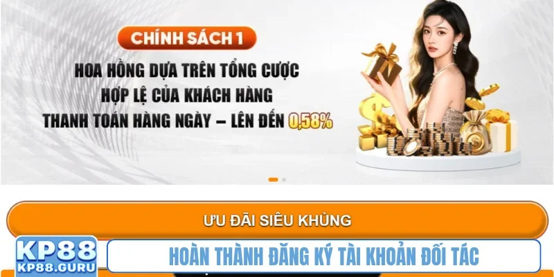 Chính sách đại lý KP88 - Cơ hội kiếm tiền hấp dẫn từ ngành cá cược 3 Hoàn thành đăng ký tài khoản đối tác