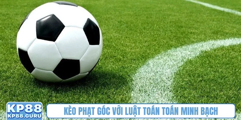 Kèo phạt góc với luật toán toán minh bạch