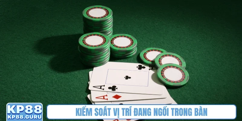 Game HOT Poker KP88 - Thách thức trí tuệ cao thủ 3 Kiểm soát vị trí đang ngồi trong bàn