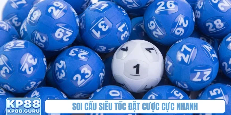 Soi cầu siêu tốc đặt cược cực nhanh