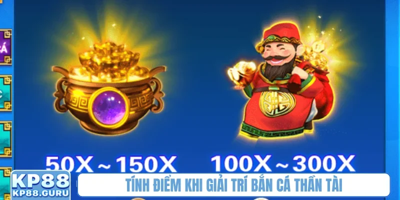 Tính điểm khi giải trí bắn cá Thần Tài